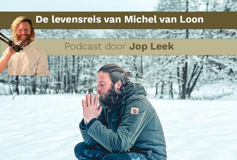 De levensreis van Michel van Loon – Podcast door Jop Leek